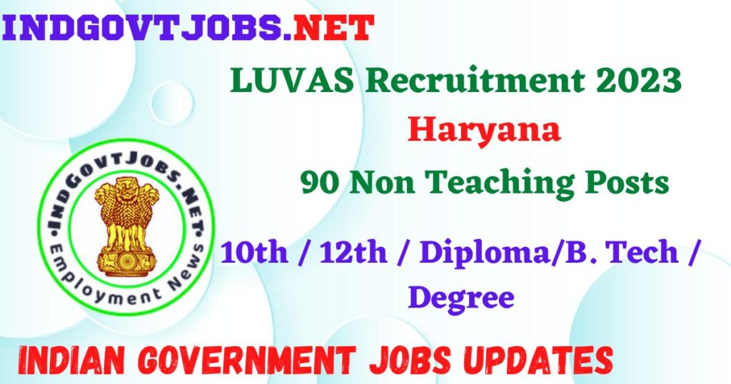 LUVAS Recruitment 2023 – 90 Non Teaching Posts Posts Employment News
