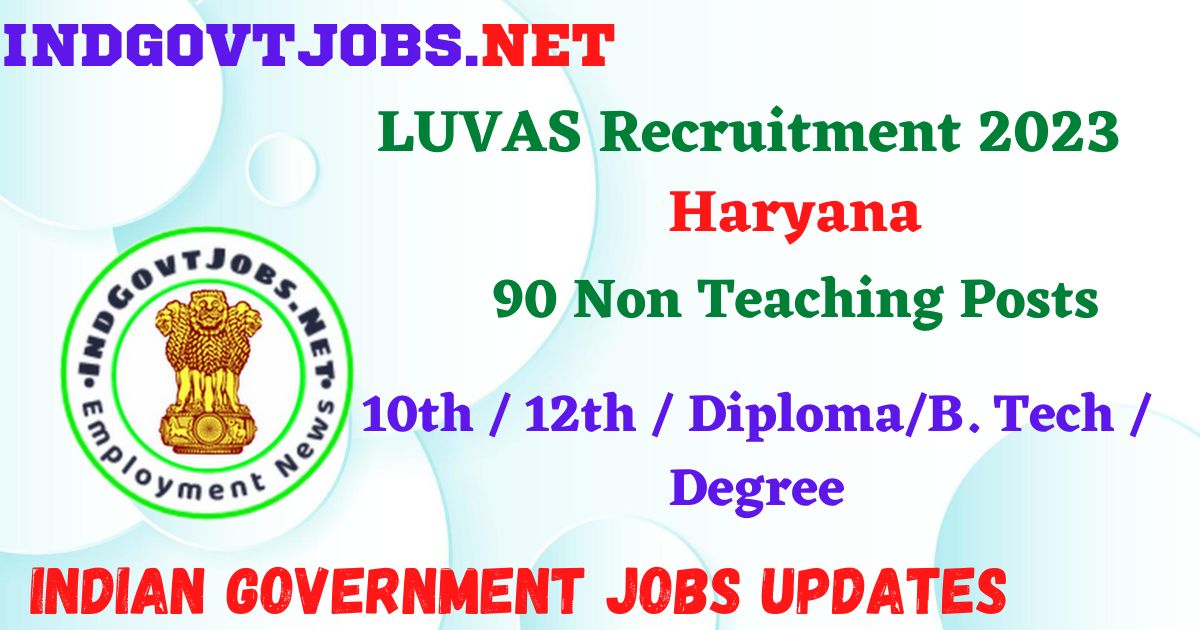 LUVAS Recruitment 2023 – 90 Non Teaching Posts Posts Employment News