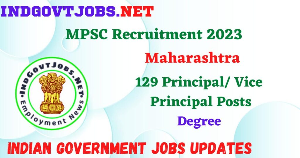 MPSC Recruitment 2023 – 129 Principal/ Vice Principal Posts Employment News