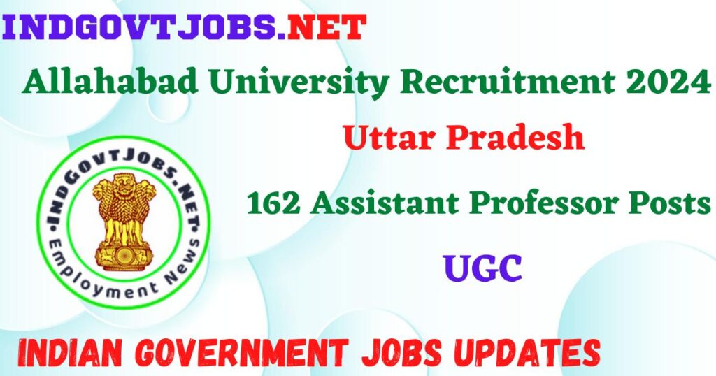 Allahabad University Recruitment 2024 – 162 Assistant Professor Posts Employment News