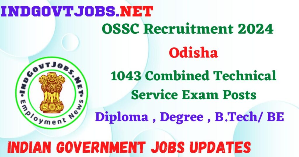 OSSC Recruitment 2024 – 1043 Combined Technical Service Exam Posts Employment News
