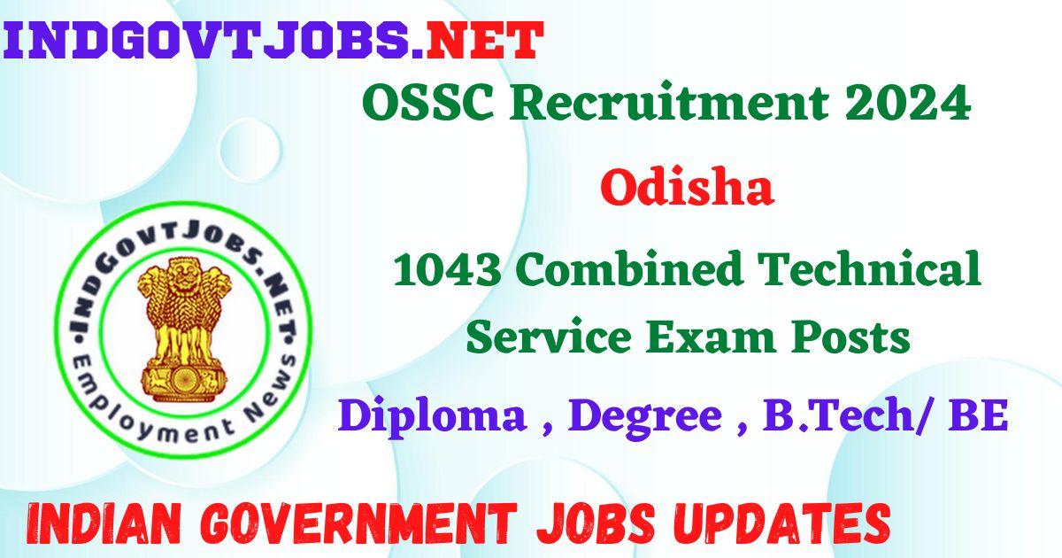 OSSC Recruitment 2024 – 1043 Combined Technical Service Exam Posts Employment News