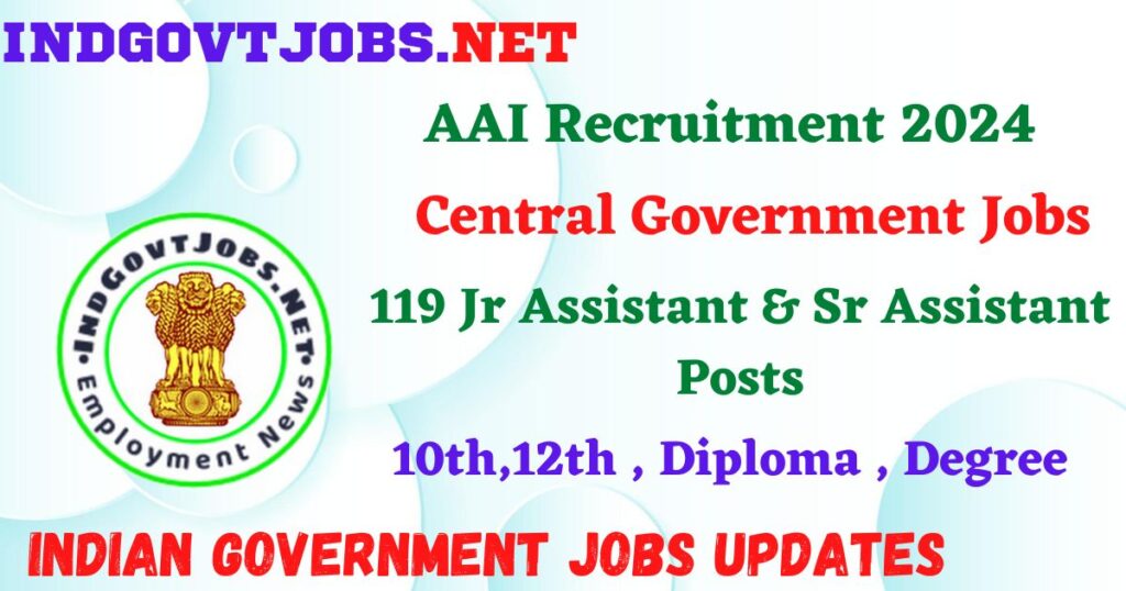 AAI Recruitment 2024 – 119 Jr Assistant & Sr Assistant Posts Employment News