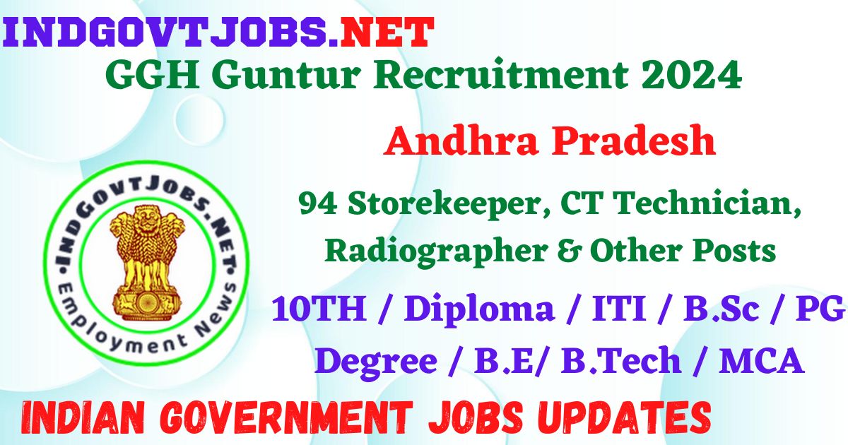 GGH Guntur Recruitment 2024 – 94 Storekeeper, CT Technician, Radiographer & Other Posts Employment News