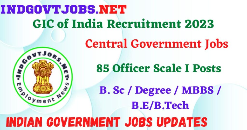 GIC of India Recruitment 2023 - 85 Officer Scale I Posts Employment News