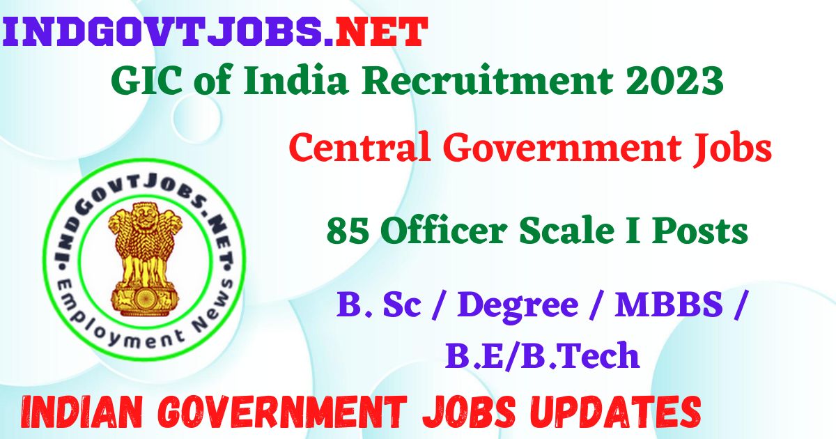 GIC of India Recruitment 2023 - 85 Officer Scale I Posts Employment News
