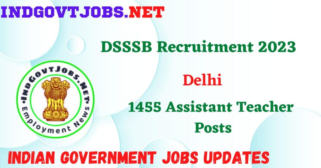 DSSSB Recruitment 2023 – 1455 Assistant Teacher Posts Employment News