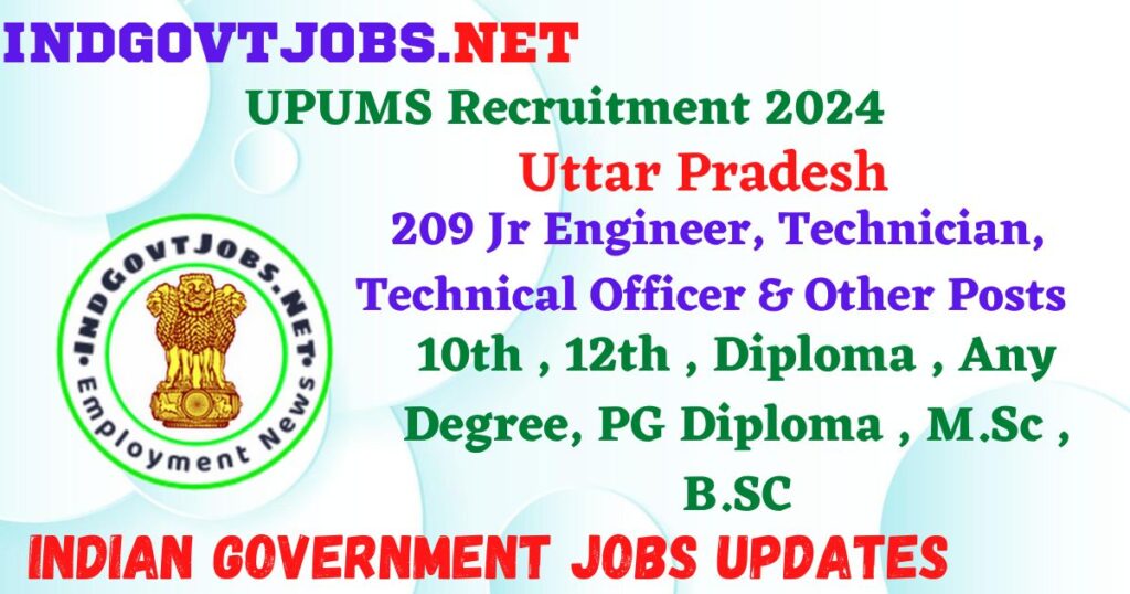 UPUMS Recruitment 2024 – 209 Jr Engineer, Technician, Technical Officer & Other Posts Employment News