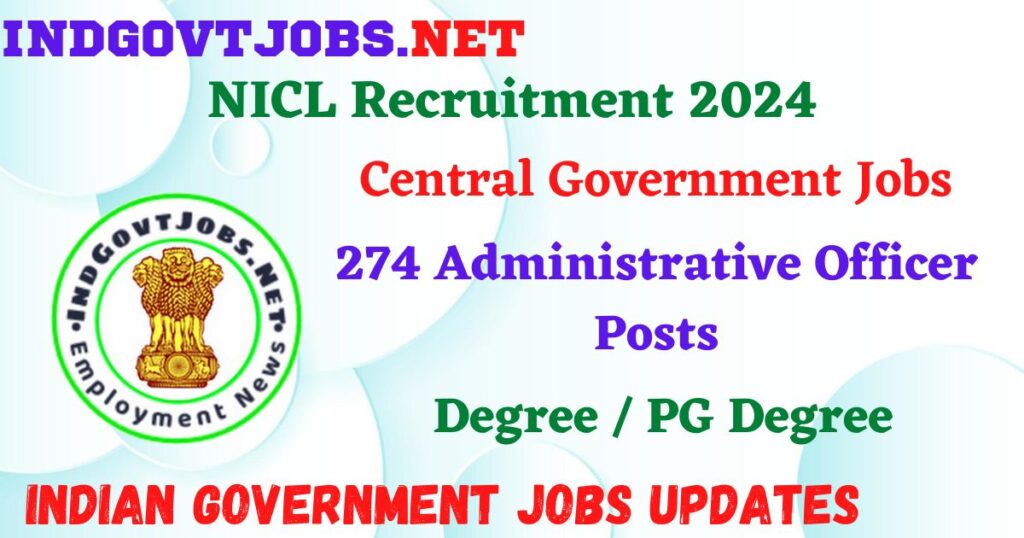 NICL Recruitment 2024 – 274 Administrative Officer Posts Employment News