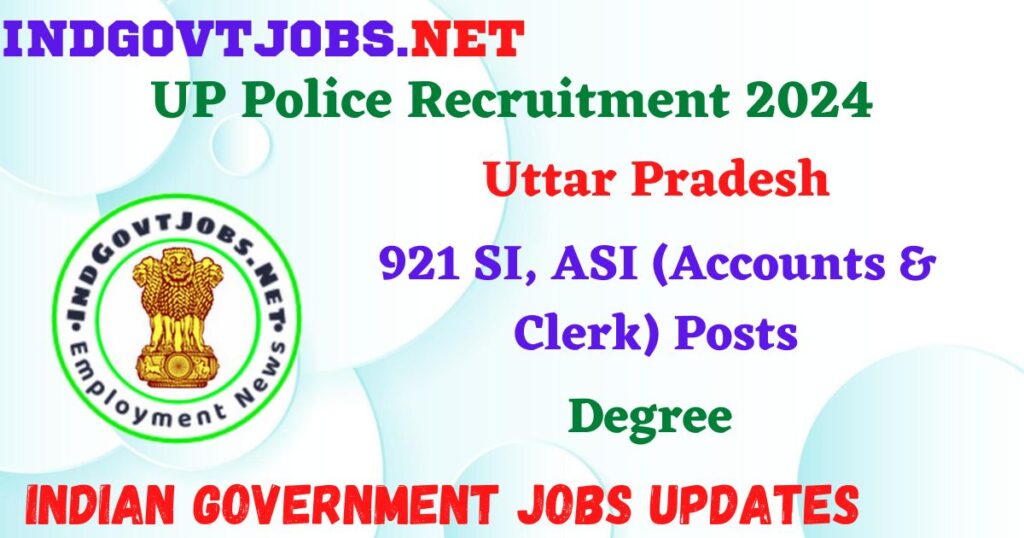 UP Police Recruitment 2024 – 921 SI, ASI (Accounts & Clerk) Posts Employment News