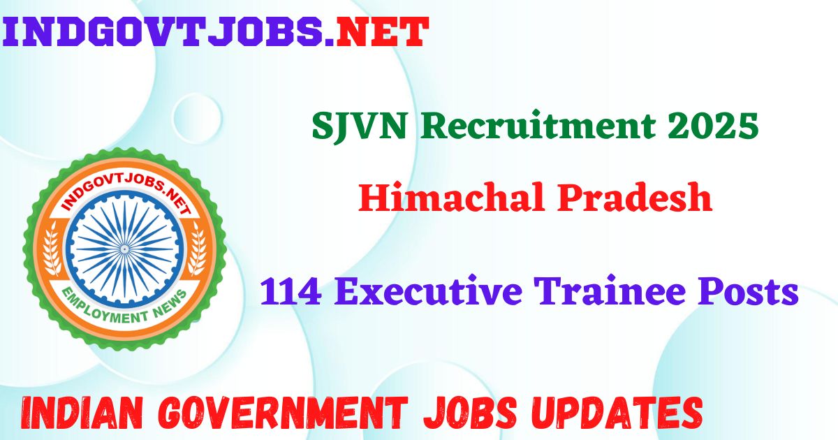SJVN Recruitment 2025 – 114 Executive Trainee Posts IndGovtjobs