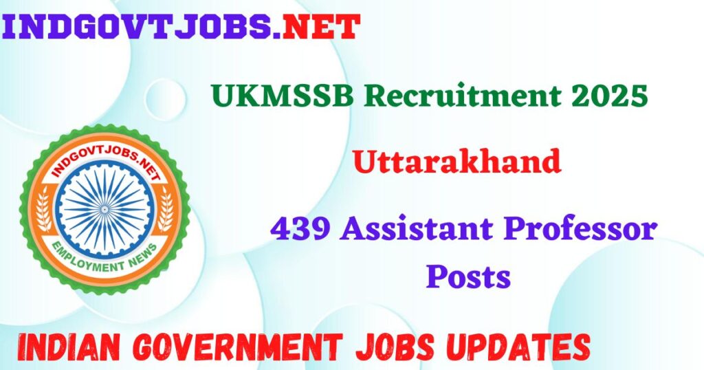 UKMSSB Recruitment 2025 – 439 Assistant Professor Posts IndGovtjobs
