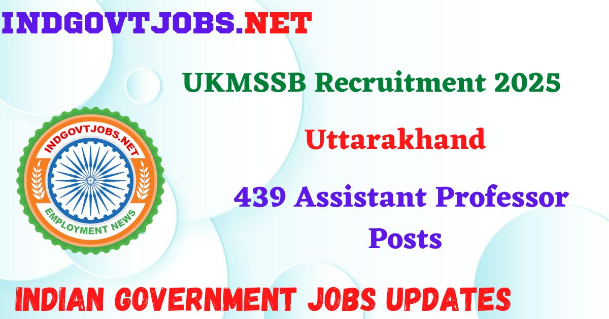 UKMSSB Recruitment 2025 – 439 Assistant Professor Posts IndGovtjobs