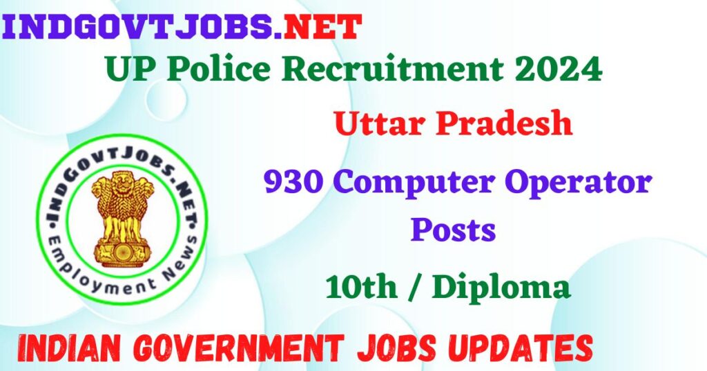 UP Police Recruitment 2024 – 930 Computer Operator Posts Employment News