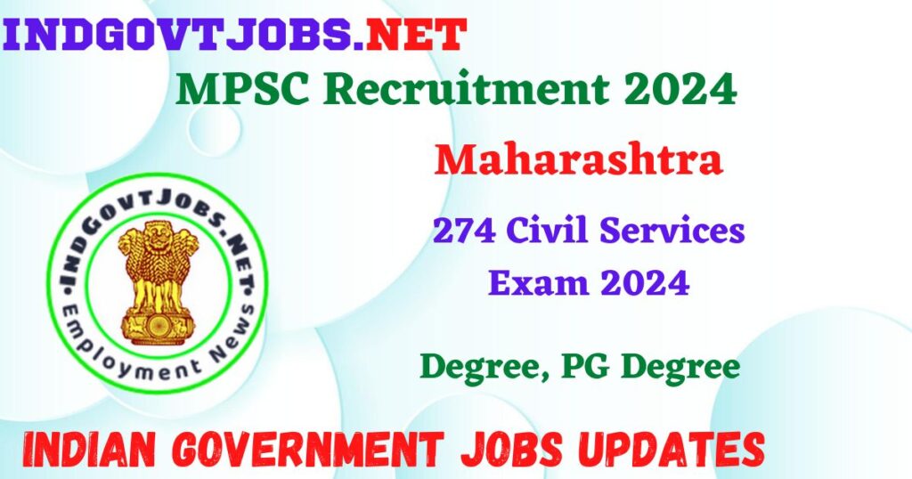 MPSC Civil Services Exam 2024 – 274 Posts  Employment News