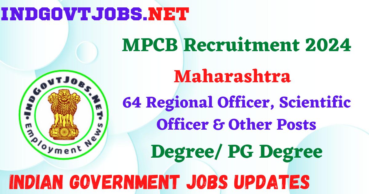 MPCB Recruitment 2024 – 64 Regional Officer, Scientific Officer & Other Posts Employment News