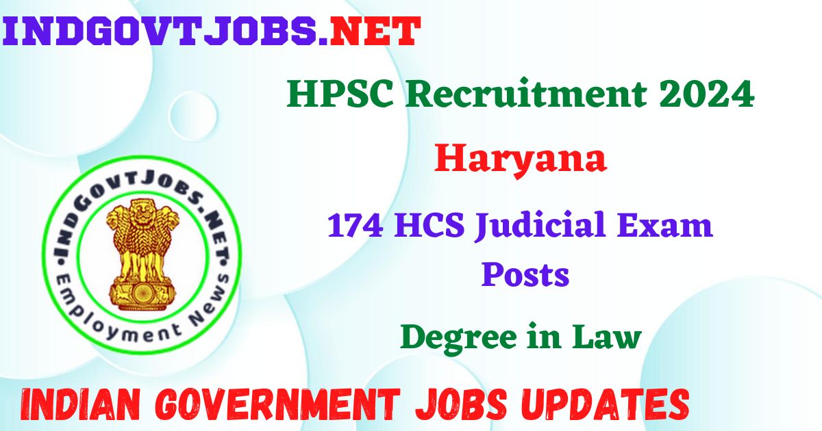 HPSC Recruitment 2024 – 174 HCS Judicial Exam Posts Employment News