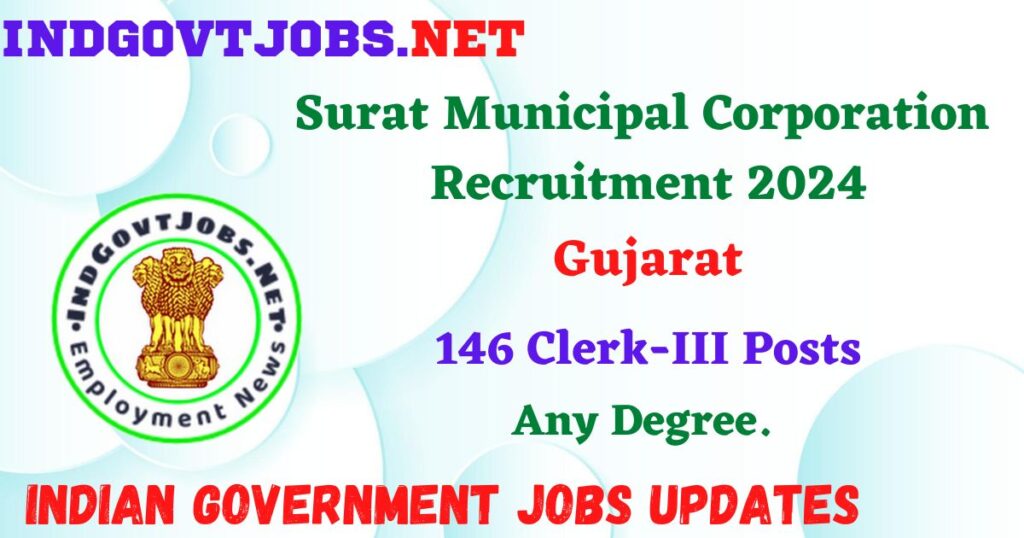Surat Municipal Corporation Recruitment 2024 – 146 Clerk-III Posts Employment News