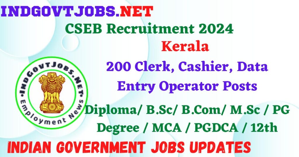 CSEB Kerala Recruitment 2024 – 200 Clerk, Cashier, Data Entry Operator Posts Employment News
