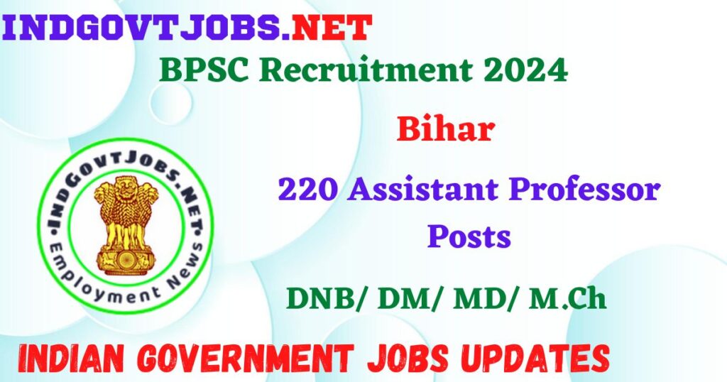 BPSC Recruitment 2024 – 220 Assistant Professor Posts Employment News