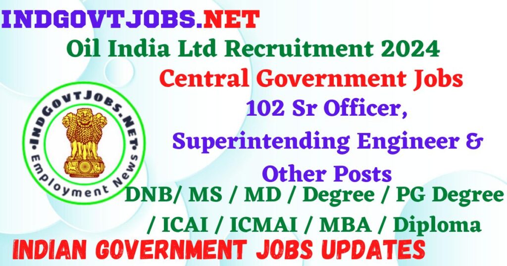 Oil India Ltd Recruitment 2024 – 102 Sr Officer, Superintending Engineer & Other Posts Employment News