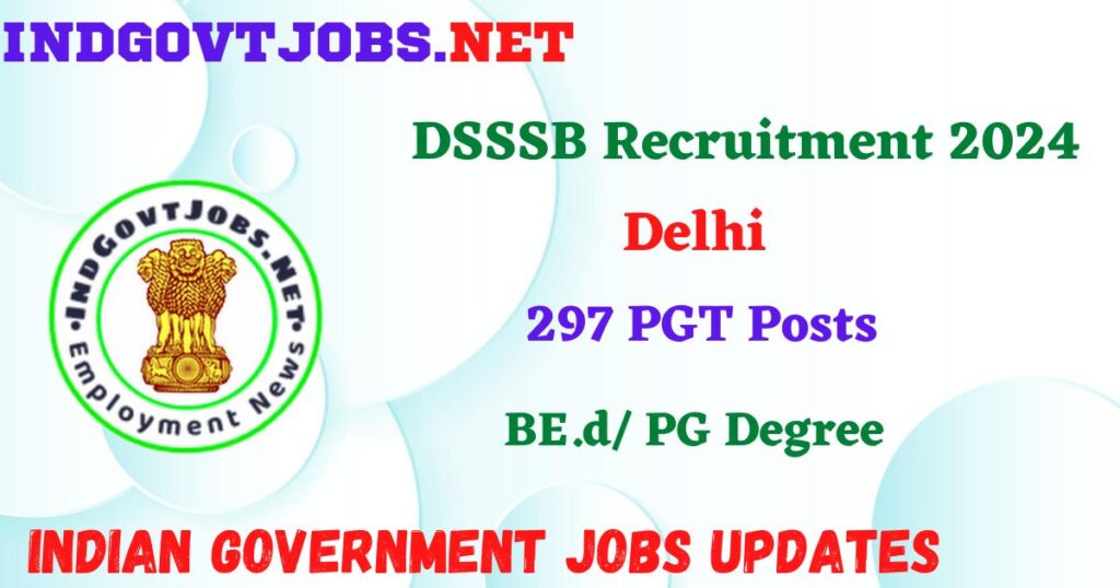 DSSSB Recruitment 2024 – 297 PGT Posts Employment News
