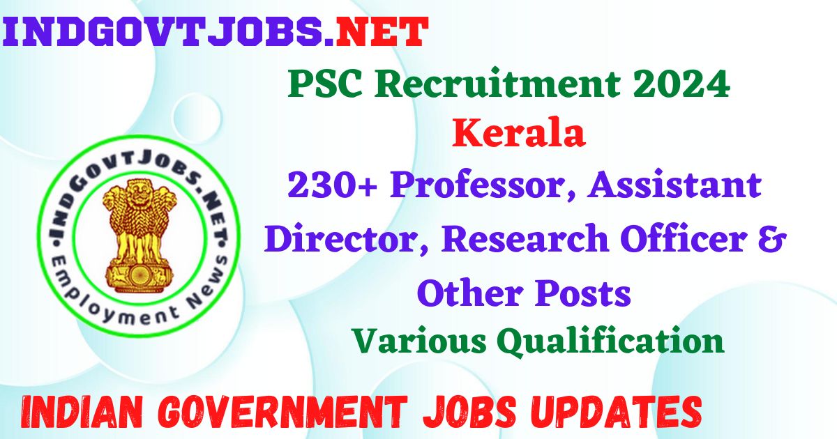 Kerala PSC Recruitment 2024 – 230+ Professor, Assistant Director, Research Officer & Other Posts Employment News