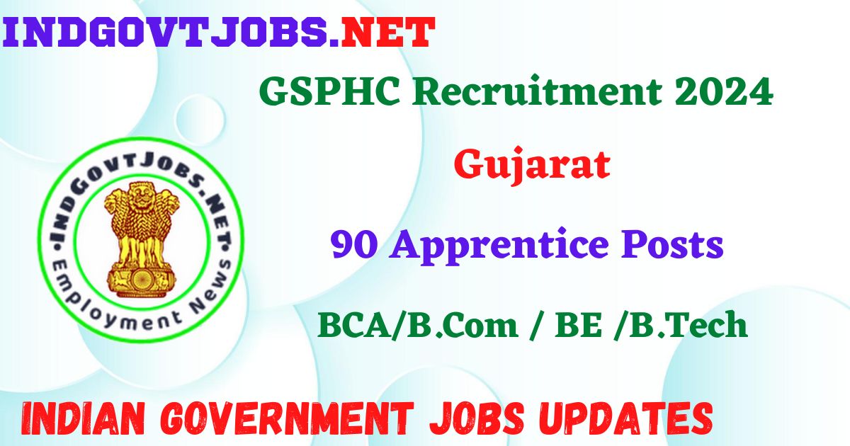 GSPHC Recruitment 2024 – 90 Apprentice Posts Employment News