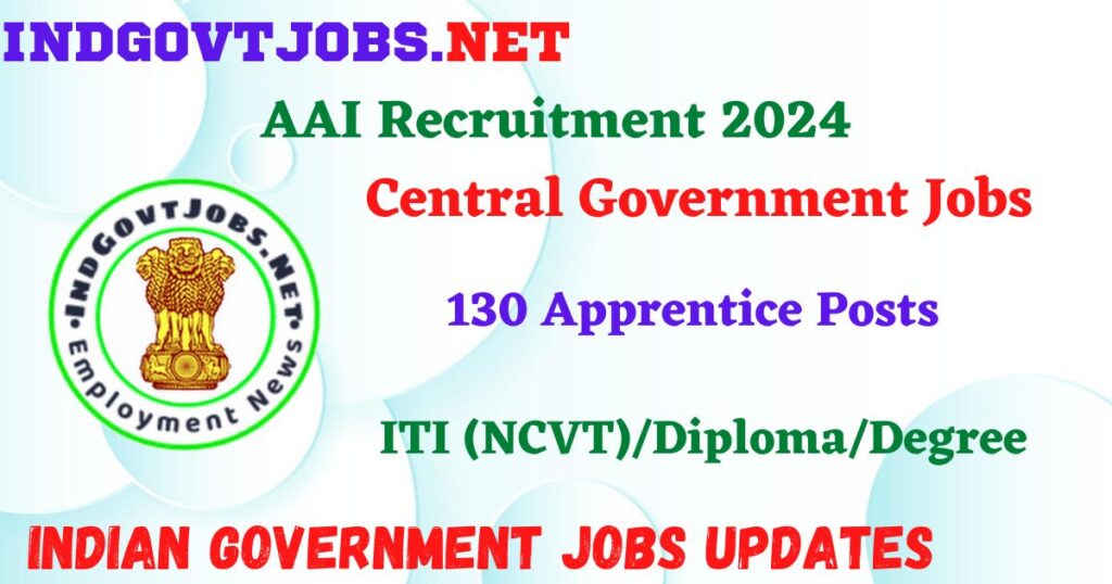 AAI Recruitment 2024 – 130 Apprentice Posts Employment News