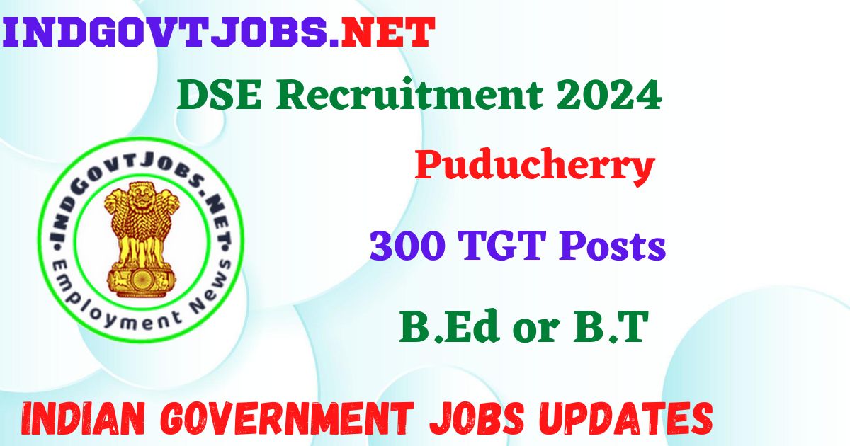DSE Puducherry Recruitment 2024 – 300 TGT Posts Employment News