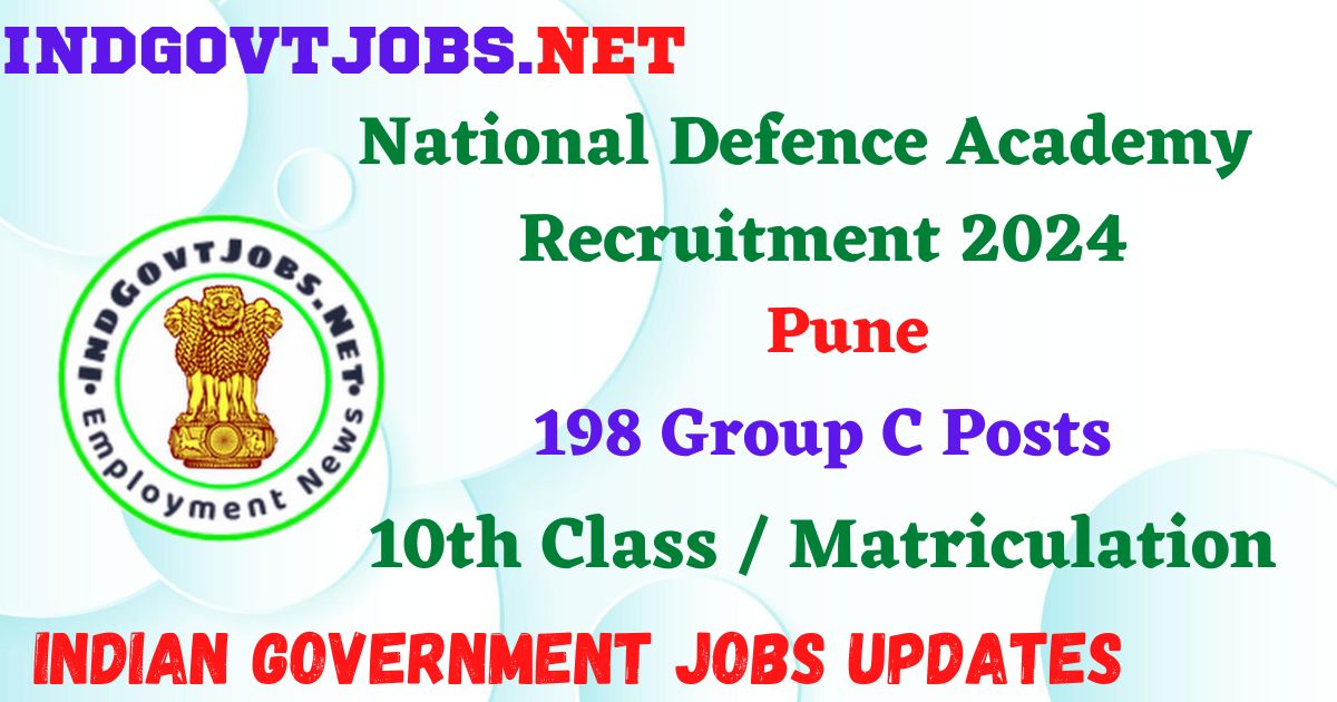 National Defence Academy Pune Recruitment 2024 – 198 Group C Posts Employment News