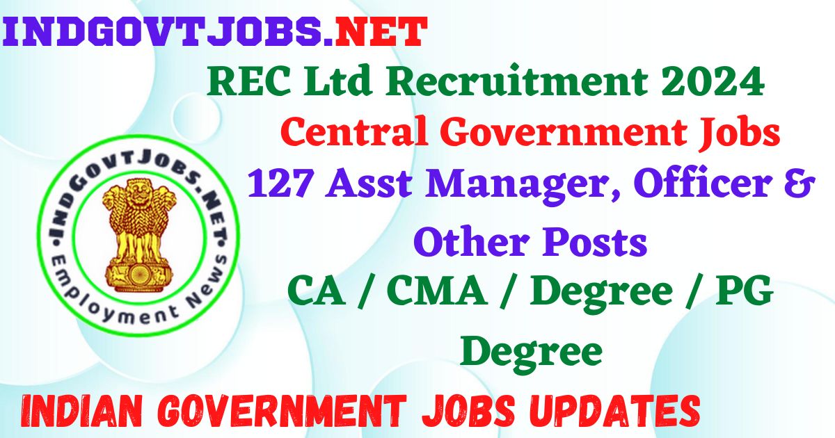 REC Ltd Recruitment 2024 - 127 Asst Manager, Officer & Other Posts Employment News