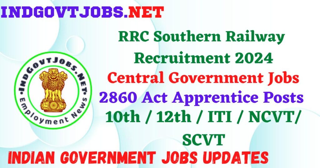 RRC Southern Railway Recruitment 2024 - 2860 Act Apprentice Posts Employment News