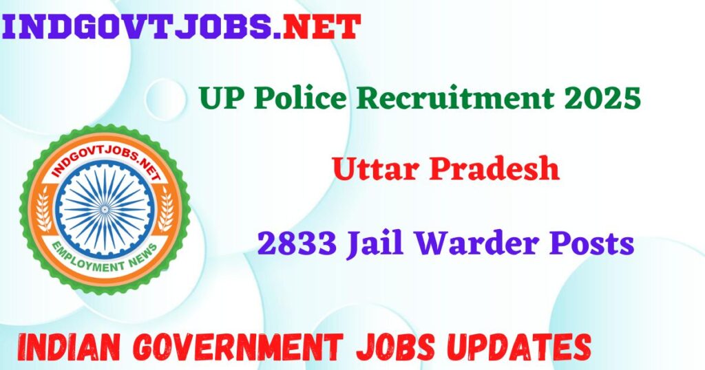 UP Police Recruitment 2025 – 2833 Jail Warder Posts Indgovtjob