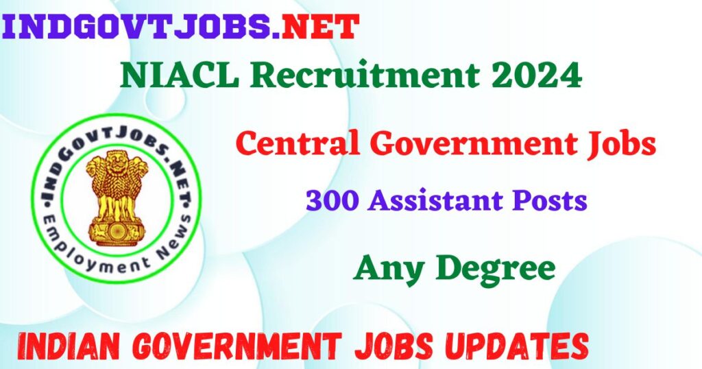 NIACL Recruitment 2024 – 300 Assistant Posts Employment News