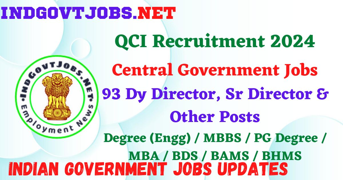 QCI Recruitment 2024 – 93 Dy Director, Sr Director & Other Posts Employment News