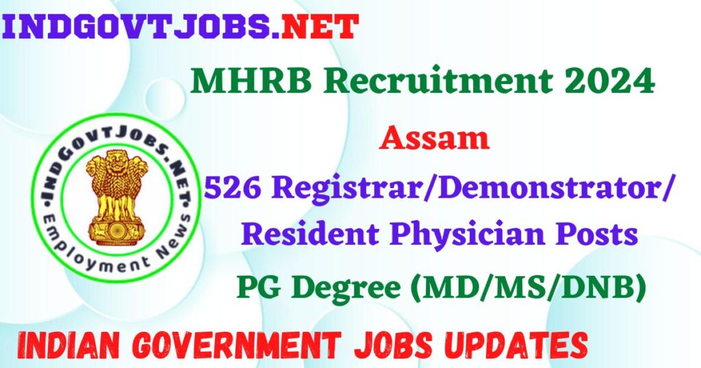 MHRB Assam Recruitment 2024 – 526 Registrar/Demonstrator/ Resident Physician Posts Employment News