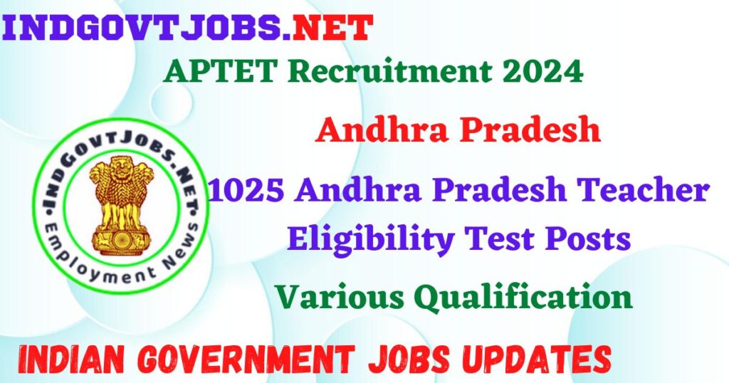 APTET Recruitment 2024 – 1025 Andhra Pradesh Teacher Eligibility Test Posts Employment News