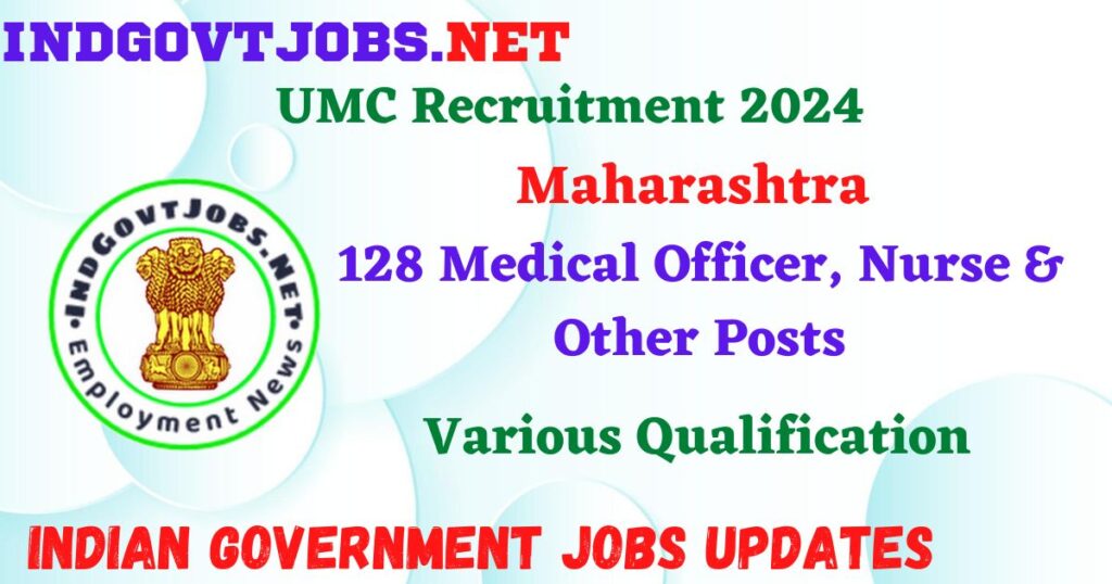 UMC Maharashtra Recruitment 2024 - 128 Medical Officer, Nurse & Other Posts Employment News