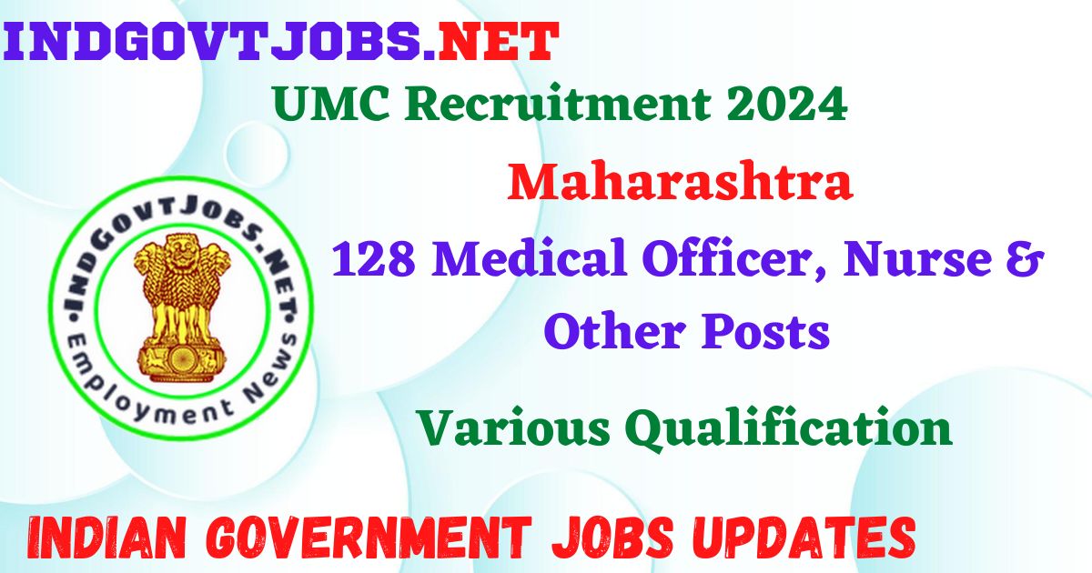 UMC Maharashtra Recruitment 2024 - 128 Medical Officer, Nurse & Other Posts Employment News