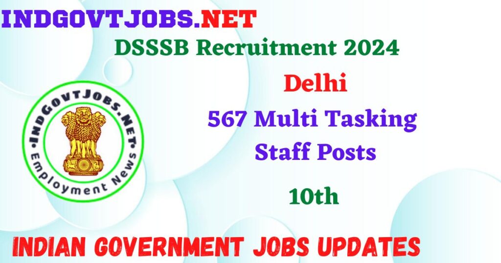 DSSSB Recruitment 2024 – 567 Multi Tasking Staff Posts Employment News 