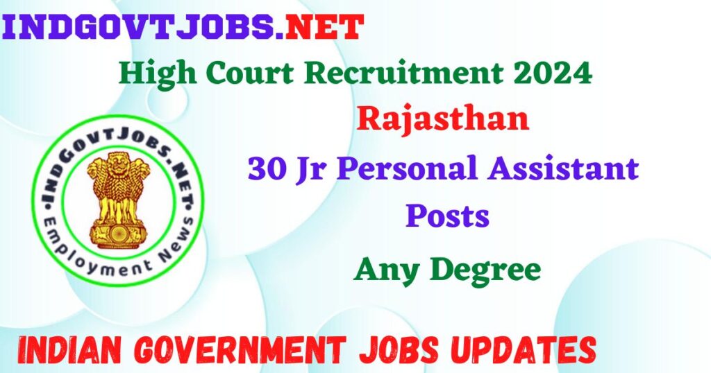 Rajasthan High Court Recruitment 2024 – 30 Jr Personal Assistant Posts Employment News
