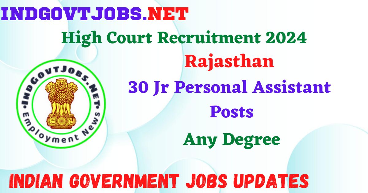 Rajasthan High Court Recruitment 2024 – 30 Jr Personal Assistant Posts Employment News