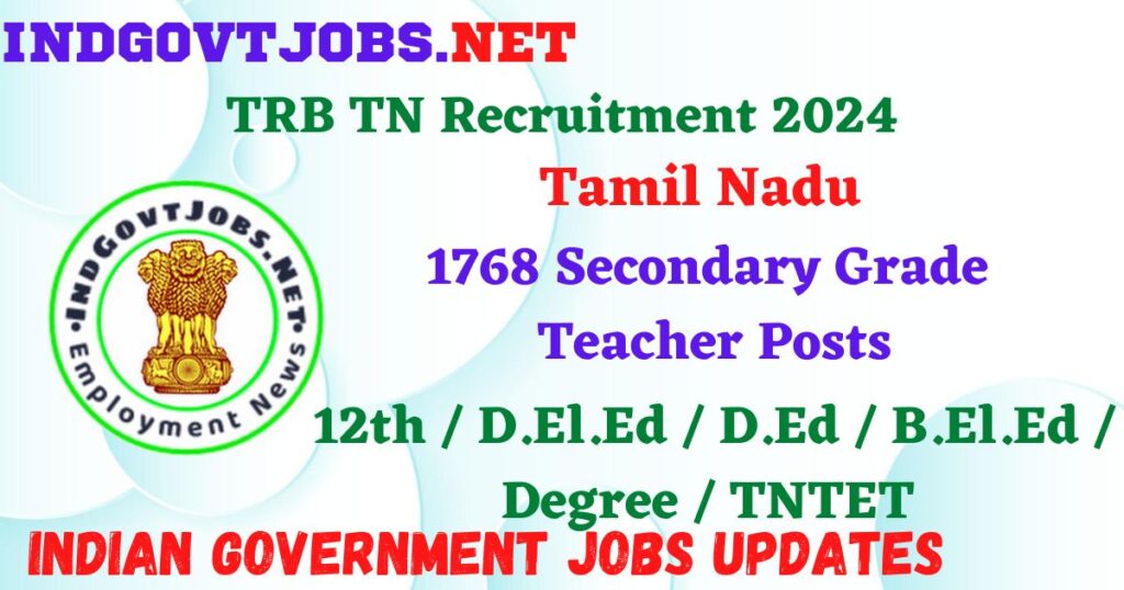 TRB TN Recruitment 2024 – 1768 Secondary Grade Teacher Posts Employment News
