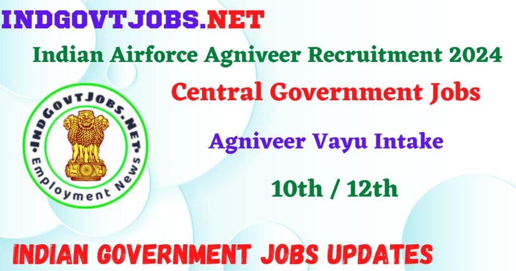 Indian Airforce Agniveer Recruitment 2024 – Agniveer Vayu Intake (Sports Quota 01/2024) Batch Indgovtjobs
