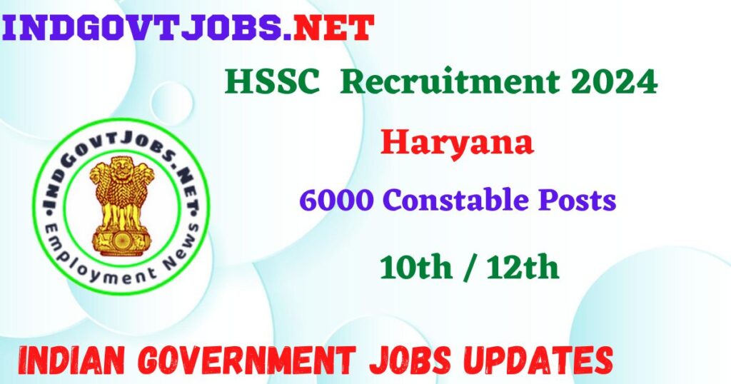 HSSC Recruitment 2024 – 6000 Constable Posts Indgovtjobs