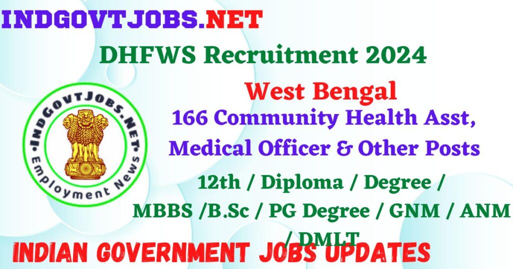 DHFWS West Bengal Recruitment 2024 – 166 Community Health Asst, Medical Officer & Other Posts IndGovtjobs