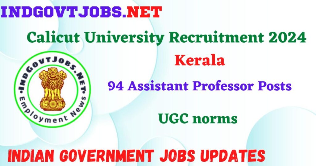 Calicut University Recruitment 2024 – 94 Assistant Professor Posts IndGovtjobs