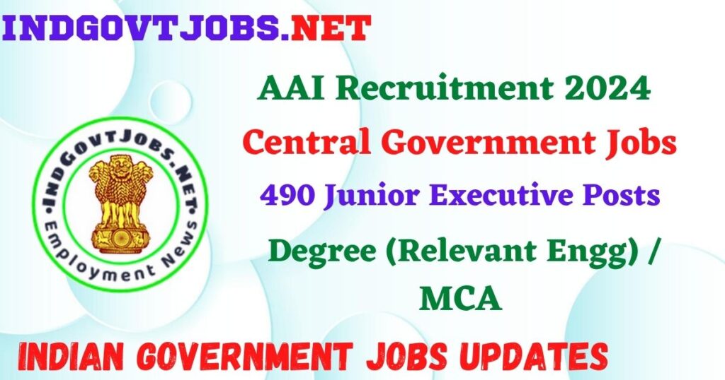 AAI Recruitment 2024 – 490 Junior Executive Posts Indgovtjobs