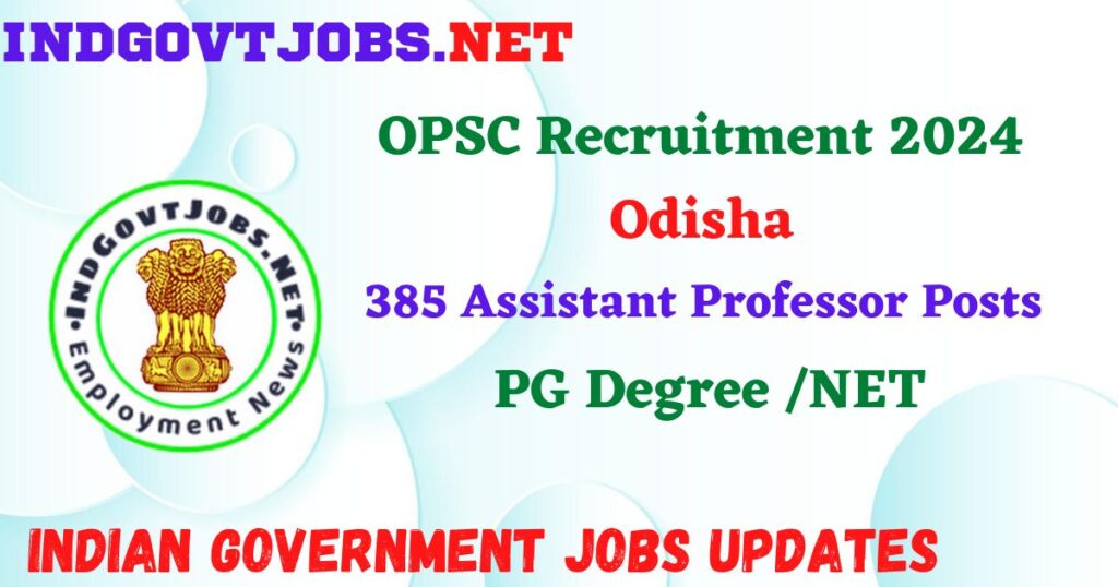 OPSC Recruitment 2024 – 385 Assistant Professor Posts Indgovtjobs

